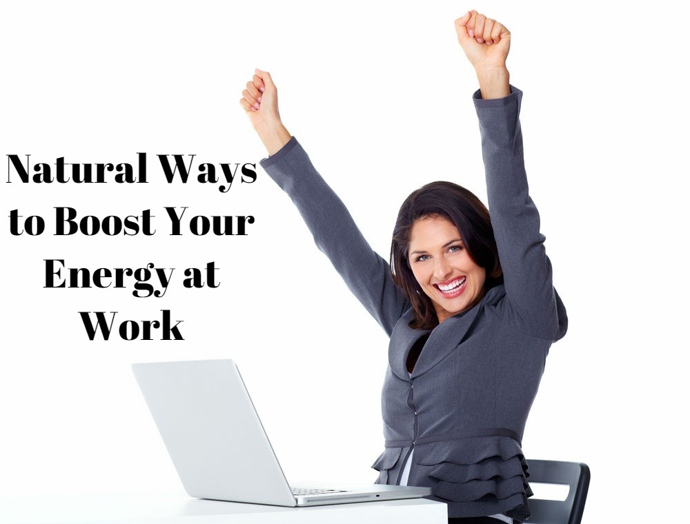 Natural Ways to Boost Your Energy at Work